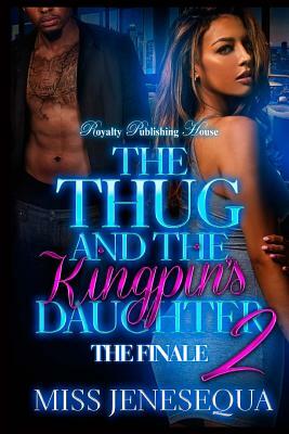 The Thug & The Kingpin's Daughter 2 by Jenesequa