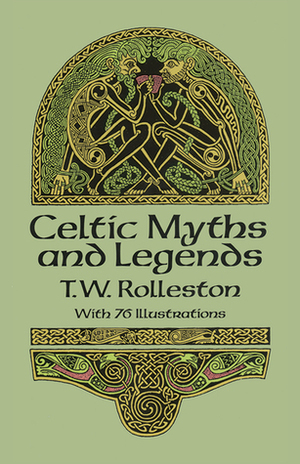 Myths & Legends of the Celtic Race by T.W. Rolleston