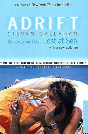 Adrift: Seventy-Six Days Lost at Sea by Steven Callahan