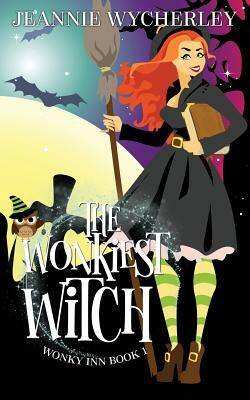 The Wonkiest Witch: Wonky Inn Book 1 by Jeannie Wycherley