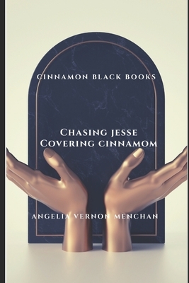 Cinnamon Black Books: Chasing Jesse Covering Cinnamon by Angelia Vernon Menchan