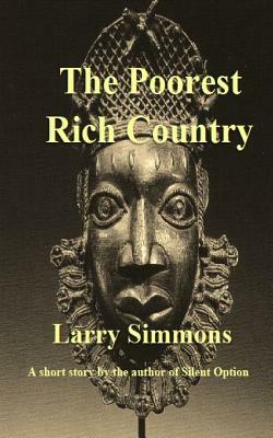 The Poorest Rich Country by Larry Simmons