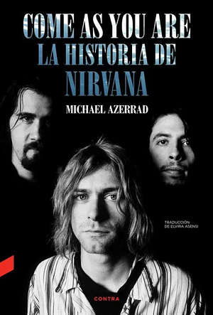 Come As You Are: The Story of Nirvana by Michael Azerrad