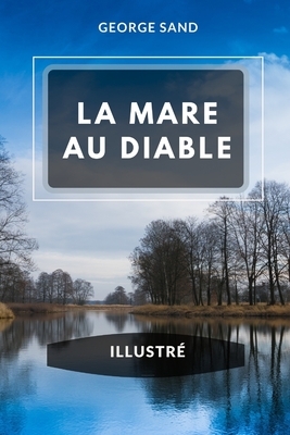 LA MARE AU DIABLE (illustré) by George Sand