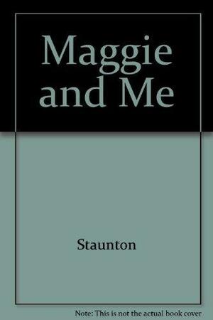 Maggie And Me by Ted Staunton