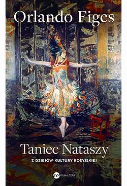 Taniec Nataszy. Z dziejów kultury rosyjskiej by Orlando Figes