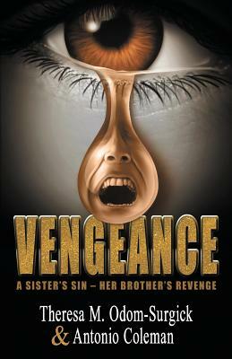 Vengeance: A Sister's Sin - Her Brother's Revenge by Theresa M. Odom-Surgick, Antonio Coleman