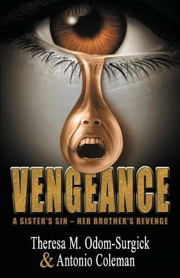 Vengeance: A Sister's Sin - Her Brother's Revenge by Antonio Coleman, Theresa M. Odom-Surgick