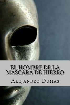 El Hombre de la Mascara de Hierro (Spanish Edition) by Alexandre Dumas