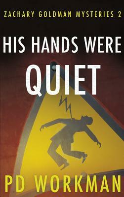 His Hands Were Quiet by P. D. Workman