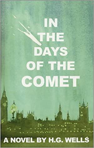 In the Days of the Comet by H.G. Wells