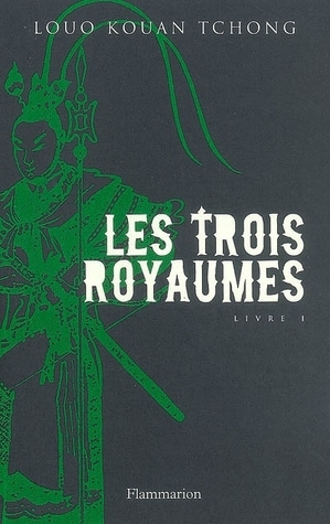 Les trois royaumes #1 by Luo Guanzhong, Louo Kouan-Tchong
