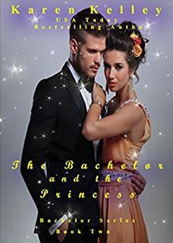 The Bachelor and the Princess by Karen Kelley