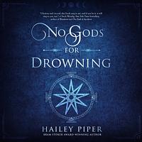 No Gods for Drowning by Hailey Piper