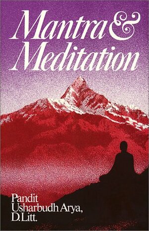 Mantra and Meditation by Pandit Usharbudh Arya