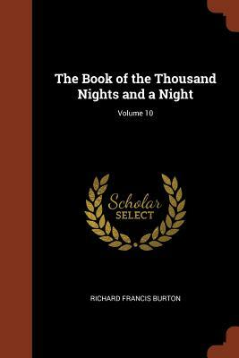 The Book of the Thousand Nights and a Night; Volume 10 by Anonymous