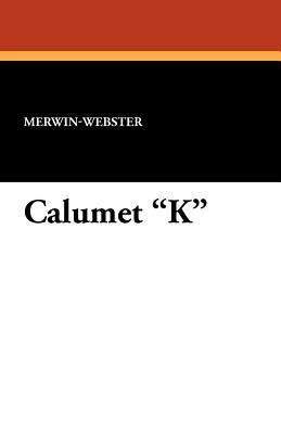Calumet K by Merwin-Webster