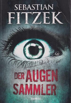 Der Augensammler: Psychothriller by Sebastian Fitzek