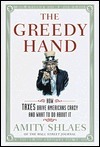 The Greedy Hand: How Taxes Drive Americans Crazy and What to Do About It by Amity Shlaes