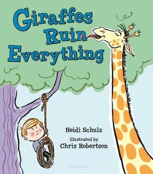 Giraffes Ruin Everything by Heidi Schulz
