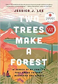 Two Trees Make a Forest: Travels Among Taiwan's Mountains & Coasts in Search of My Family's Past by Jessica J. Lee