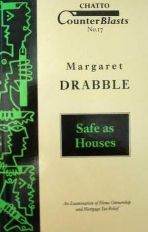 Safe As Houses by Margaret Drabble