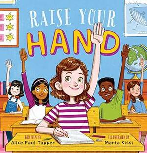 Raise Your Hand by Alice Paul Tapper, Marta Kissi