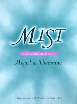 Mist: A Tragicomic Novel by Miguel de Unamuno, Warner Fite