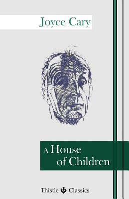 A House of Children by Joyce Cary