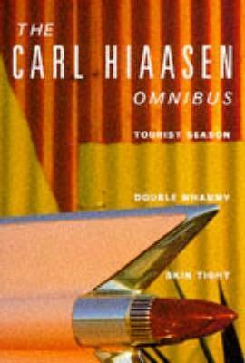 The Carl Hiaasen Omnibus by Carl Hiaasen