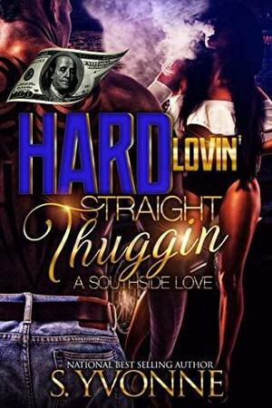 Hard Lovin' Straight Thuggin by S. Yvonne