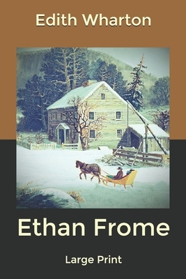 Ethan Frome: Large Print by Edith Wharton