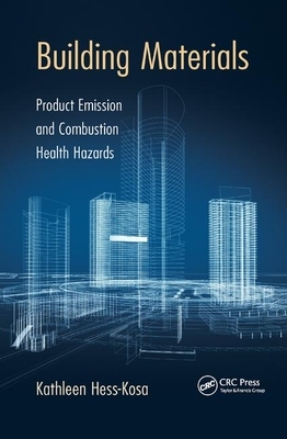 Building Materials: Product Emission and Combustion Health Hazards by Kathleen Hess-Kosa