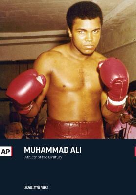 Muhammad Ali: Athlete of the Century by Associated Press