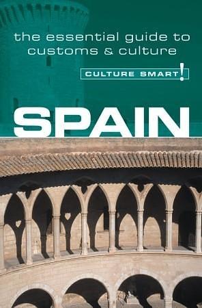 Spain - Culture Smart!: the essential guide to customs & culture by Marian Meaney, Marian Meaney