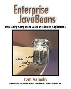 Enterprise JavaBeans(TM): Developing Component-Based Distributed Applications by Tom Valesky, Thomas C. Valesky