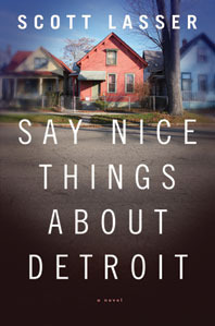 Say Nice Things about Detroit by Scott Lasser