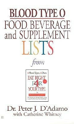 Blood Type O Food, Beverage and Supplemental Lists by Peter J. D'Adamo