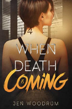 When Death Is Coming by Jen Woodrum