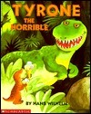 Tyrone the Horrible by Hans Wilhelm