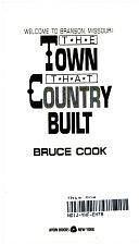 The Town that Country Built: Welcome to Branson, Missouri by Bruce Cook