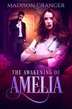 The Awakening of Amelia by Madison Granger