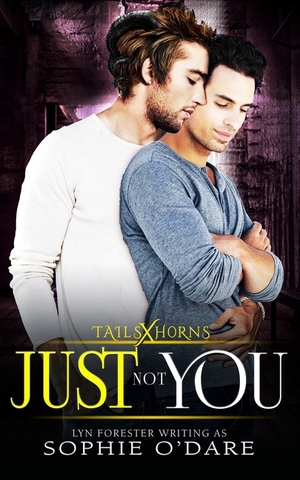 Just Not You by Lyn Forester, Sophie O'Dare
