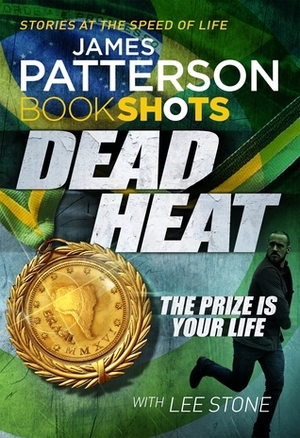 Dead Heat by Lee Stone, James Patterson