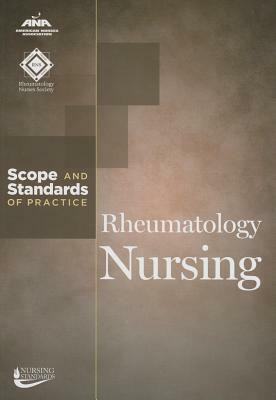 Rheumatology Nursing: Scope and Standards of Practice by Ana