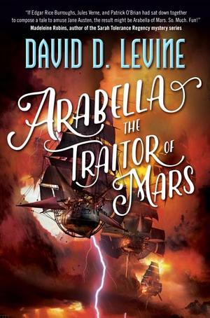 Arabella The Traitor of Mars by David D. Levine