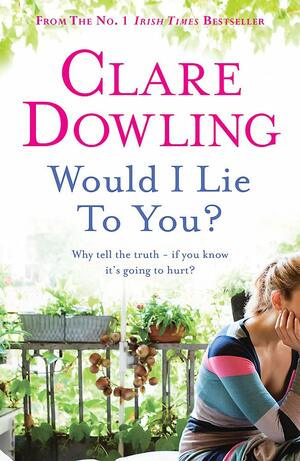 Would I Lie to You?. Clare Dowling by Clare Dowling
