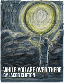 While You Are Over There: A Novella by Jacob Clifton