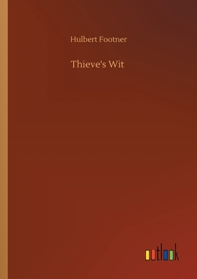 Thieve's Wit by Hulbert Footner