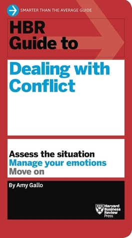 HBR Guide to Dealing with Conflict (HBR Guide Series) by Amy Gallo